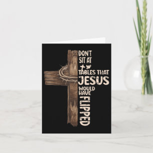 Dont Sit At Tables That-jesus Would Have Flipped Card
