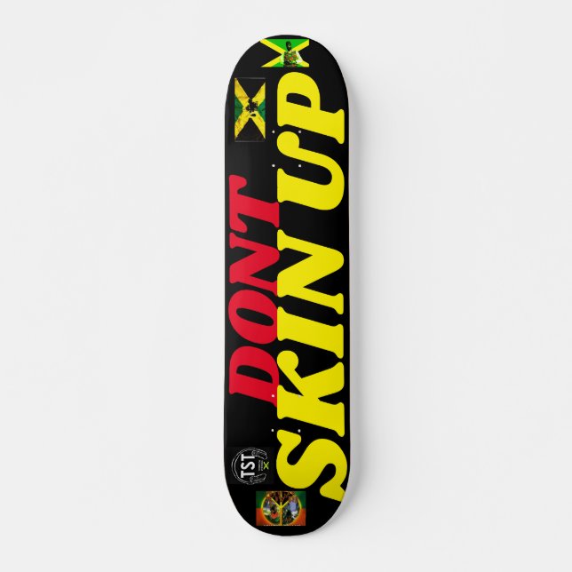 DONT SKIN UP   7 3/4" Skateboard Deck (Front)