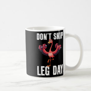 Don't Skip Leg Day  Coffee Mug