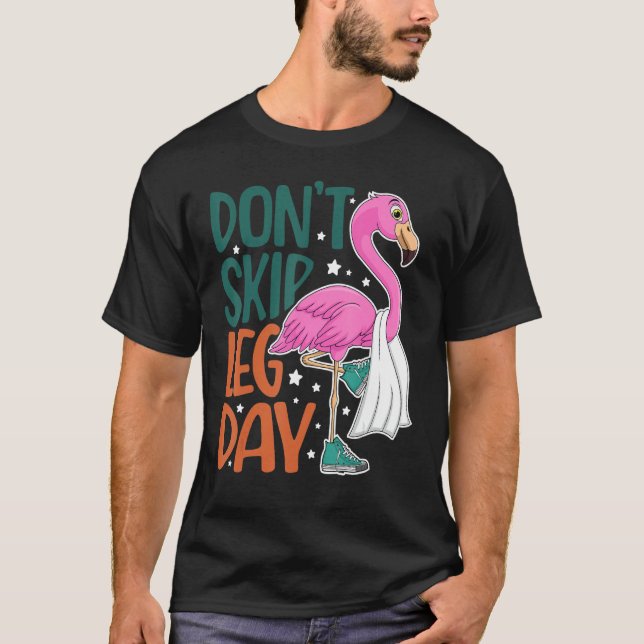 Don't Skip Leg Day Cute Flamingo Fitness Gym Worko T-Shirt (Front)