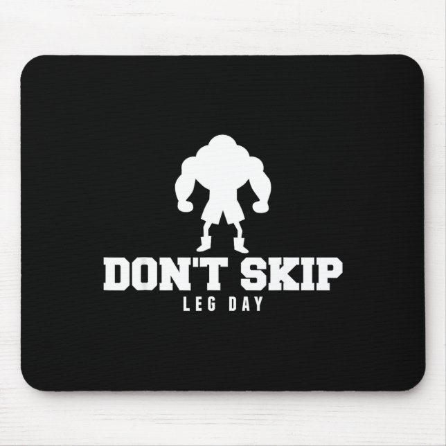 Don't Skip Leg Day Funny Fitness Apparel For Weigh Mouse Pad (Front)
