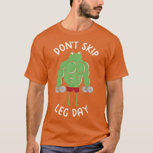 Dont Skip Leg Day Funny Frog by Tobe Fonseca T-Shirt
