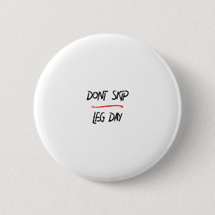 Don't Skip Leg Day Gym Time Humour 6 Cm Round Badge