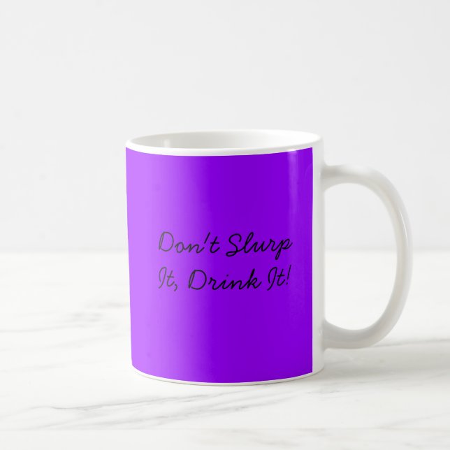 Don't Slurp It, Drink It! Coffee Mug (Right)