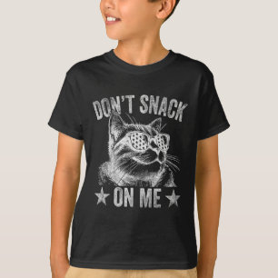 Don't Snack On Me Funny Cat 1  T-Shirt