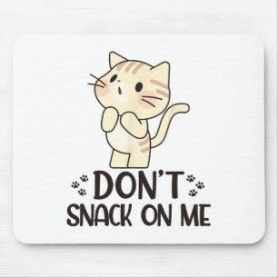 Don't Snack On Me Funny Cat Mouse Pad