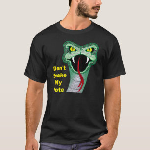 Don't Snake My Vote T-Shirt