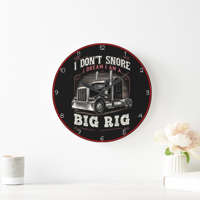 Don't Snore, Dream I'm A Big Rig Large Clock (Home)