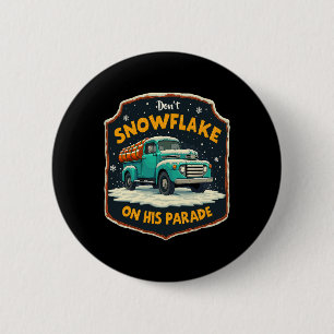 Dont Snowflake On His Parade Pro Trump Snow Remova 6 Cm Round Badge