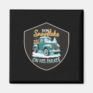 Dont Snowflake On His Parade Pro Trump Snow Remova Magnet