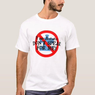 Don't Speak For Me! T-Shirt