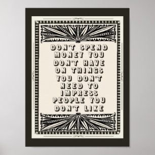 Dont Spend Money You Don't Have Funny Advice Poster