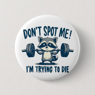 Don't Spot Me, I'm Trying Funy Fitness Racoon 6 Cm Round Badge