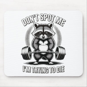 Don't Spot Me I'm Trying To Die Gym Workout 2 Mouse Pad