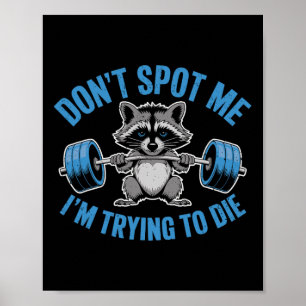Don't Spot Me I'm Trying To Die Weightlifting Funn Poster