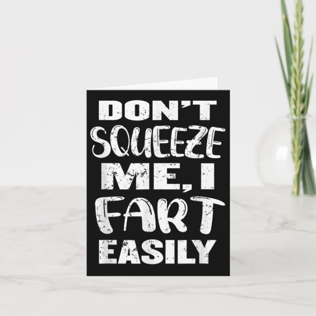 Don't Squeeze Me I Fart Easily, Funny Dad Joke, Ad Card (Front)