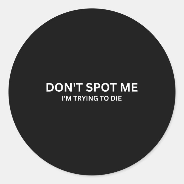 Don't St Me, I'm Trying To Die Bodybuilding Liftin Classic Round Sticker (Front)