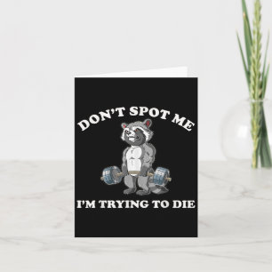 Don't St Me I'm Trying To Die Gym Racoon Card