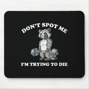 Don't St Me I'm Trying To Die Gym Racoon  Mouse Pad