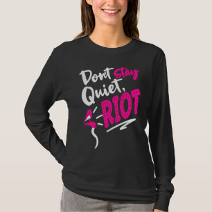 Don't Stay Quiet Riot Protes Feminist Gun Control T-Shirt