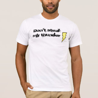Don't Steal My Thunder T-Shirt