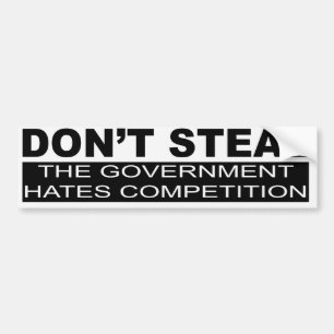 Don't Steal The Government Hates Bumper Sticker