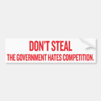 Dont Steal The Government Hates Competition Sticke