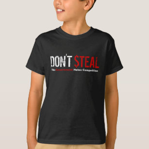 Don't Steal - The Government Hates Competition T-Shirt