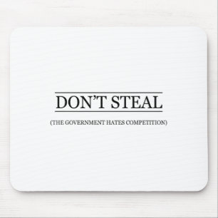 Don't Steal - The Government Hates The Competition Mouse Pad