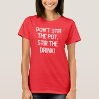 Don't stir the pot, stir the drink.