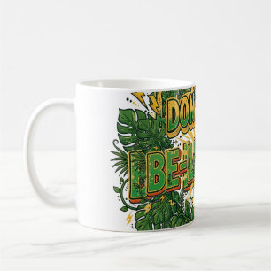 Don't Stop Be-Leafing Funny Plant Pun Coffee Mug