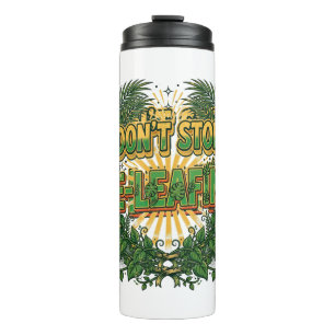 Don't Stop Be-Leafing Funny Plant Pun Thermal Tumbler