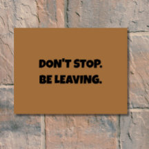 Don't Stop. Be Leaving -Funny Introvert Antisocial
