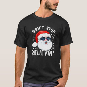 Don't Stop Believin' Santa Claus Funny Christmas S T-Shirt