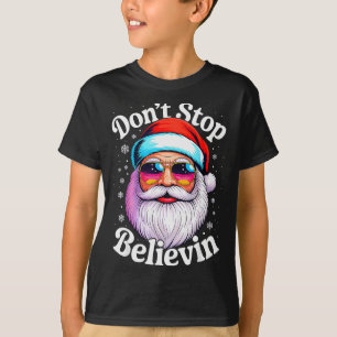 Dont Stop Believin Santa Funny Christmas Pjs Funny T-Shirt