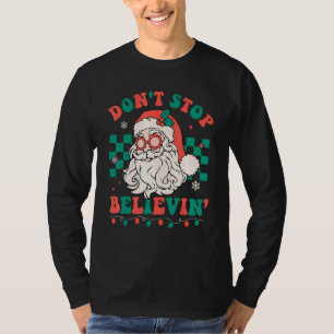 Don't Stop Believin' Santa Glasses Groovy Retro Ch T-Shirt