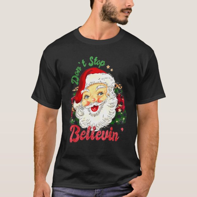 Don't Stop Believin Santa Retro Christmas Holiday  T-Shirt (Front)