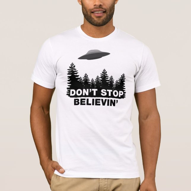 Don't Stop Believin (UFO) T-Shirt (Front)