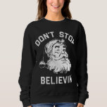 Don't Stop Believing Christmas Vintage Santa Winte Sweatshirt<br><div class="desc">Don't Stop Believing Christmas Vintage Santa Winter Funny</div>