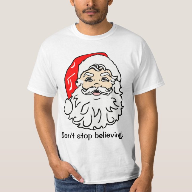 Dont Stop Believing in Santa Shirt (Front)