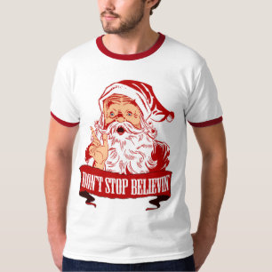 Dont Stop Believing in Santa T-Shirt