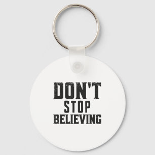 Don't Stop Believing Motivation  Key Ring