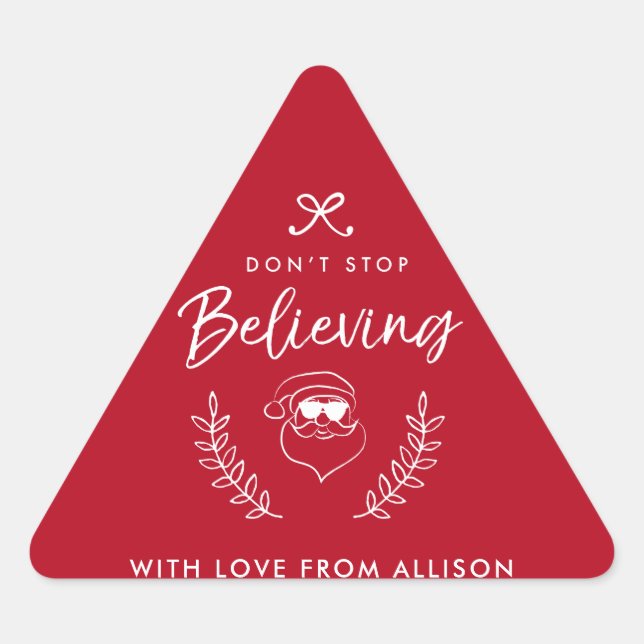 Don't stop believing Santa Christmas Holiday Humou Triangle Sticker (Front)