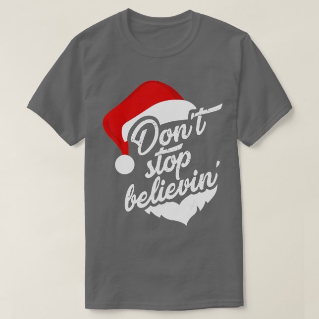 Dont Stop Believing Santa Christmas Matching Famil T-Shirt (Design Front)