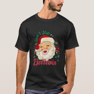 Don'T Stop Believing Santa Christmas Vintage Retro T-Shirt