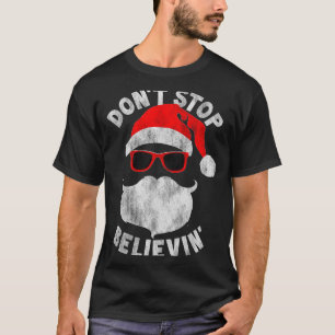 Don't Stop Believing Santa Cool Gles Christmas  T-Shirt