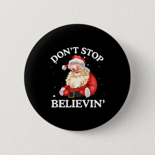 Don't Stop Believing Santa Funny Santa Claus Face 6 Cm Round Badge