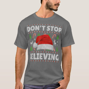 Dont Stop Believing Santa Hat Ugly Christmas Sweat T-Shirt