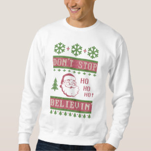 Don't Stop Believing Santa Ugly Christmas Sweatshirt