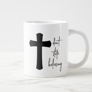 Don't Stop Believing Typography Christian Cross Large Coffee Mug